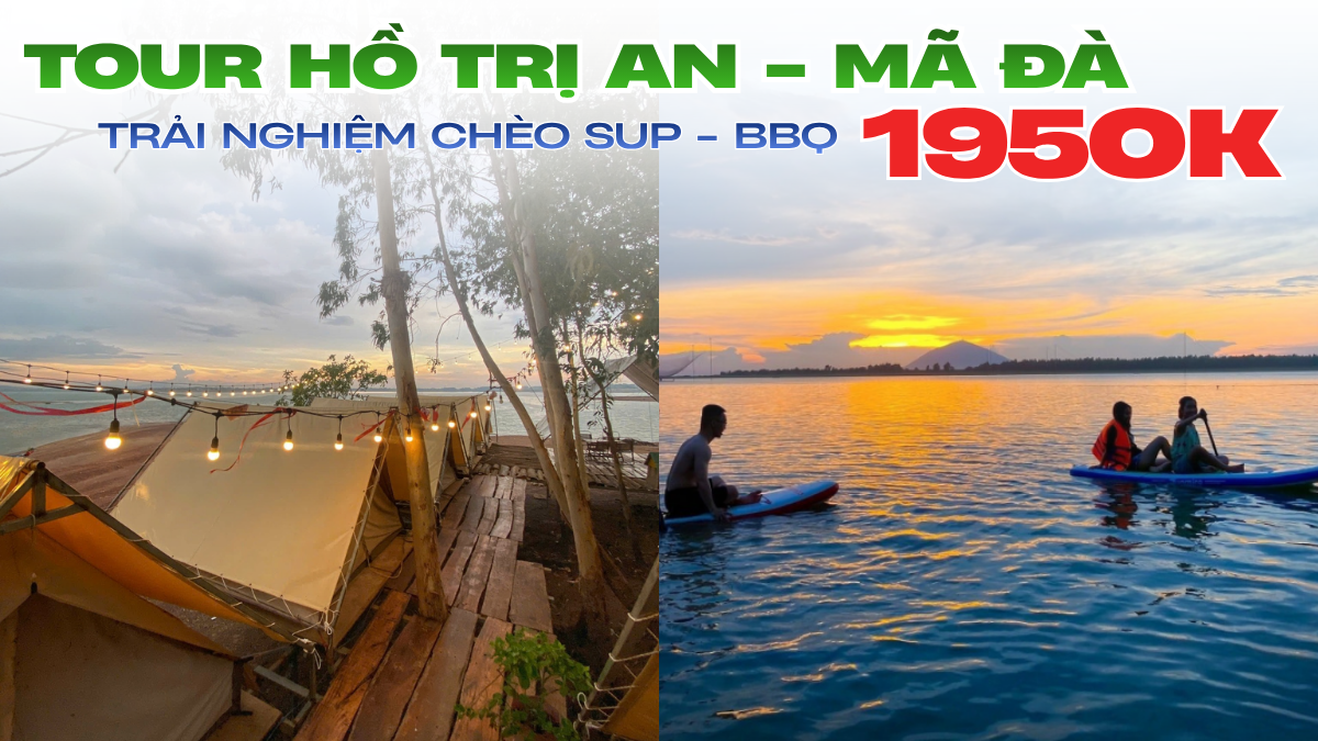 TOUR 2N1Đ | TRỊ AN – CHÈO SUP – BBQ – RỪNG MÃ ĐÀ