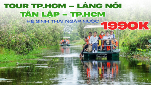 TOUR 2N1Đ | TP.HCM – LÀNG NỔI TÂN LẬP – TP.HCM